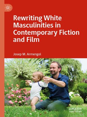 cover image of Rewriting White Masculinities in Contemporary Fiction and Film